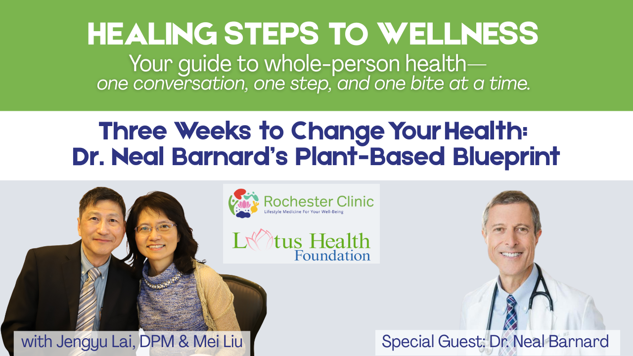 Three Weeks to Change Your Health: Dr. Neal Barnard’s Plant-Based Blueprint on Healing Steps to Wellness with Mei & Dr J